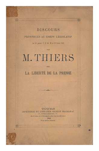 THIERS, ADOLPHE (1797-1877) - Discours pronces au corps legoislatif les 30 janvier 7, 8, 15 & 22 fevrier : sur la liberte de la presse / par M.Thiers
