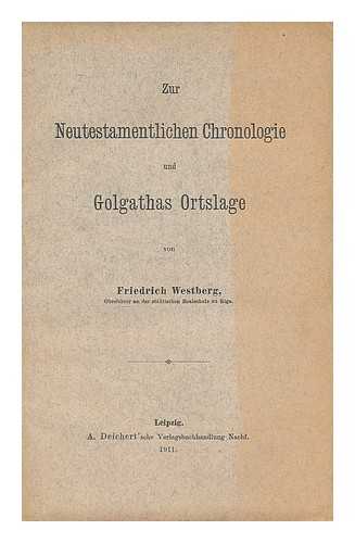 WESTBERG, FRIEDRICH - Zur neutestamentlichen Chronologie und Golgathas Ortslage / von Friedrich Westberg