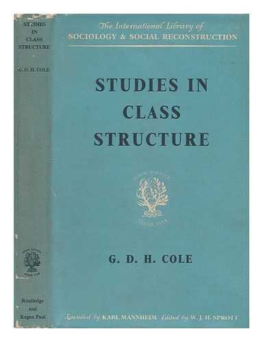 COLE, G. D. H. (GEORGE DOUGLAS HOWARD) (1889-1959) - Studies in class structure / G.D.H. Cole