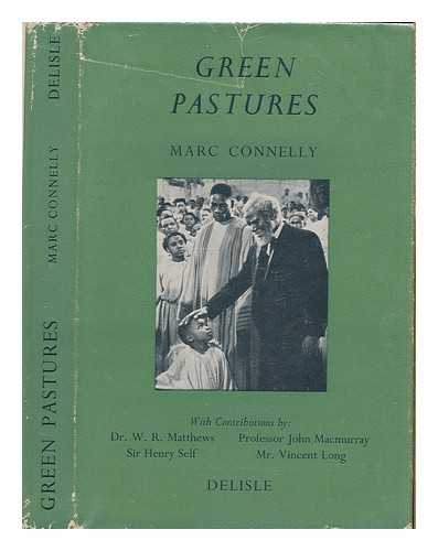 CONNELLY, MARCUS COOK - Green pastures / with an intr. and conclusion by Vincent Long, and postscripts by W.R. Matthews, John Macmurray, Sir Henry Self