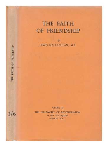 MACLACHLAN, LEWIS - The faith of friendship