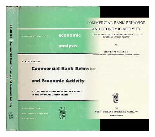 GOLDFELD, STEPHEN M. - Commercial bank behavior and economic activity : a structural study of monetary policy in the postwar United States