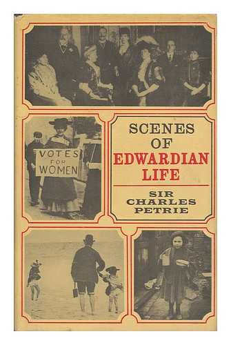 PETRIE, CHARLES, SIR (1895-1977) - Scenes of Edwardian life / [by] Sir Charles Petrie