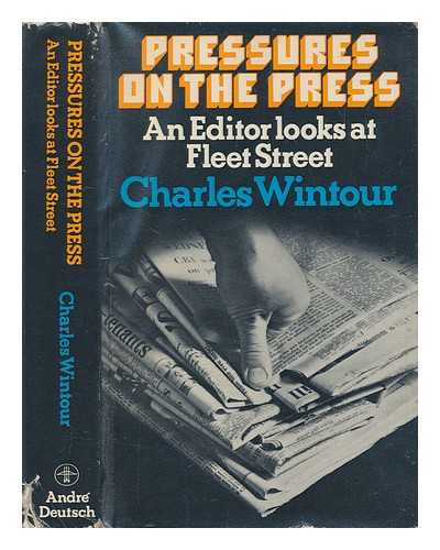 WINTOUR, CHARLES (1917-?) - Pressures on the press : an editor looks at Fleet Street / Charles Wintour