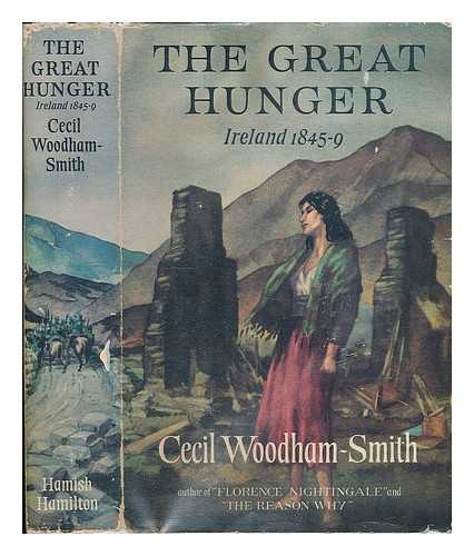 WOODHAM-SMITH, CECIL - The great hunger : Ireland, 1845-9