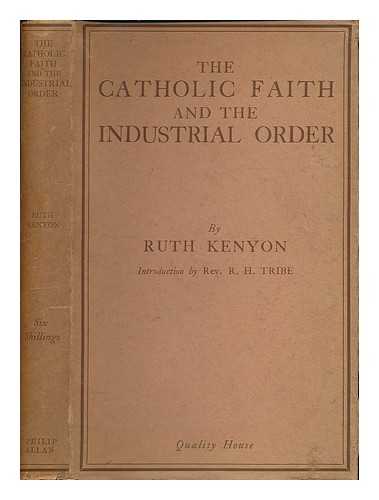 KENYON, RUTH - The Catholic faith and the industrial order
