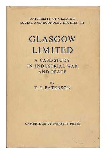 PATERSON, THOMAS THOMSON - Glasgow Limited : a case-study in industrial war and peace