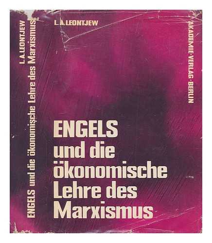 LEONT'EV, LEV ABRAMOVICH (1901-1974) - Engels und die okonomische Lehre des Marxismus / [von] L.A. Leont'ev ; herausgegeben ...von Fred Oelssner