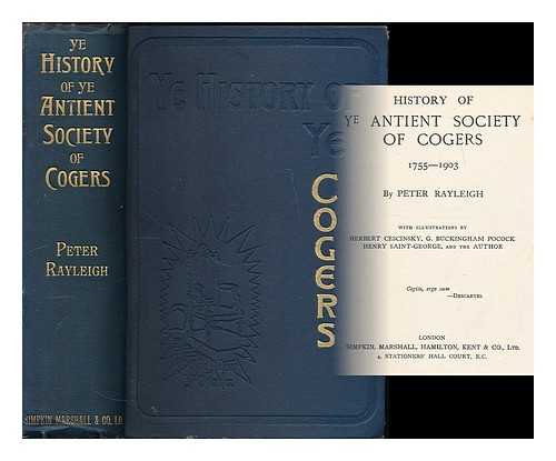 RAYLEIGH, PETER - History of ye Antient Society of Cogers 1755-1903