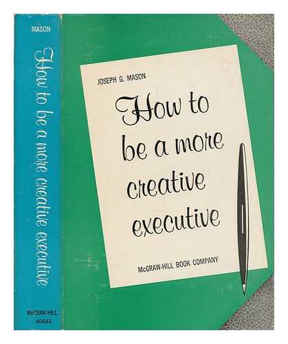 MASON, JOSEPH G. - How to be a more creative executive