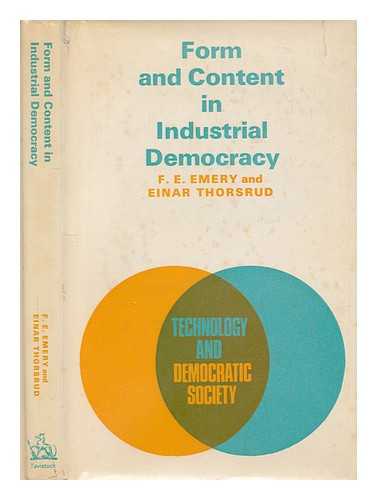 EMERY, F. E. (FREDERICK EDMUND) - Form and content in industrial democracy : some experiences from Norway and other European countries / [by] F. E. Emery and Einar Thorsrud in cooperation with Eric Trist; [translated from the Norwegian]