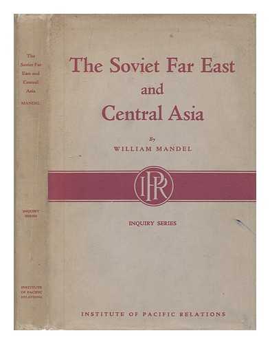 MANDEL, WILLIAM M. - The soviet Far East and central Asia