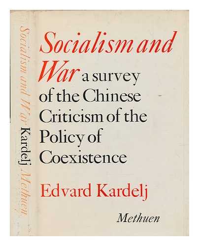 KARDELJ, EDVARD (1910-1979) - Socialism and war : a survey of Chinese criticisms of the policy of coexistence / translated from the Serbo-Croatian by Alec Brown