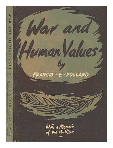 POLLARD, FRANCIS EDWARD - War and Human Values : an essay on the immorality of war