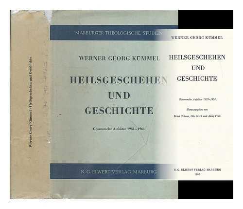 KUMMEL, WERNER GEORG (B. 1905) - Heilsgeschehen und Geschichte : gesammelte Aufsatze 1933-1964 / herausgegeben von Erich Grasser, Otto Merk und Adolf Fritz