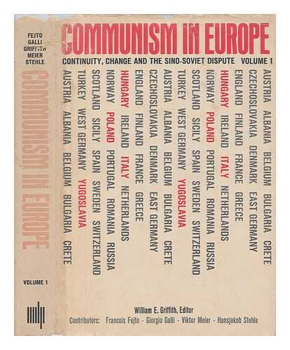 GRIFFITH, WILLIAM E. (ED. ) - Communism in Europe : continuity, change, and the Sino-Soviet dispute / edited by William E. Griffith [Volume 1]
