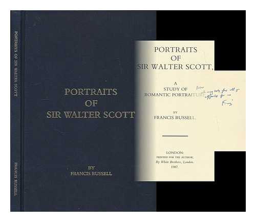 RUSSELL, FRANCIS - Portraits of Sir Walter Scott : a study of romantic portraiture