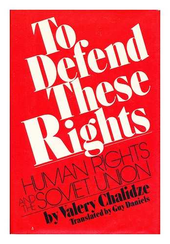 CHALIDZE, VALERY - To Defend These Rights Human Rights and the Soviet Union