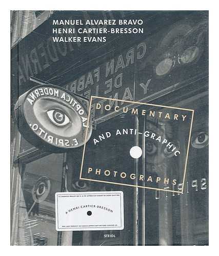 CARTIER-BRESSON, HENRI (1908-2004) [ET AL.] - Documentary and anti-graphic : photographs by Cartier-Bresson, Walker Evans & Alvarez Bravo