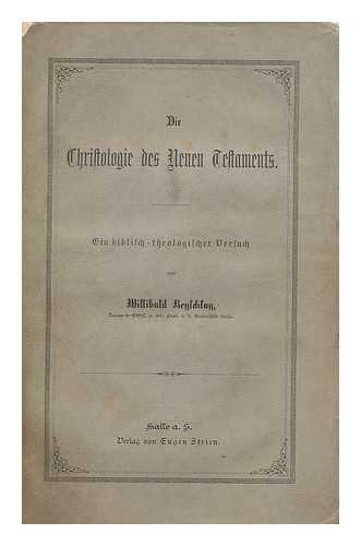 BEYSCHLAG, WILLIBALD (1823-1900) - Die Christologie des Neuen Testaments. Ein biblischtheologischer Versuch