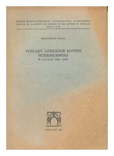 INGLOT, MIECZYSLAW - Poglady literackie koterii petersburskiej w latach 1841-1843