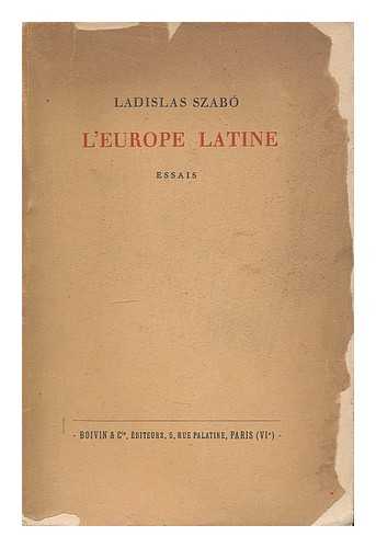 SZABO, LADISLAS - L'europe latine : essays / Ladislas Szabo ; traduit du hongrois par Francois Gachot