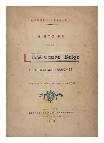 LIEBRECHT, HENRI. PICARD, EDMOND - Histoire de la litterature Belge d'expression Francaise