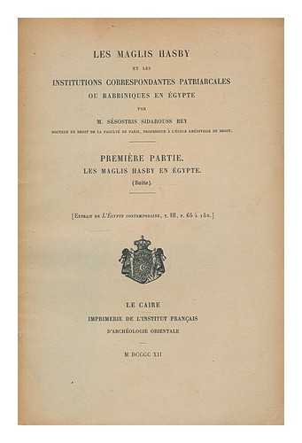 SIDAROUSS, SESOSTRIS (BEY.) - Les Maglis hasby et les institutions correspondantes patriarcales ou rabbiniques en Egypte: 1. partie, les Maglis hasby en gypte