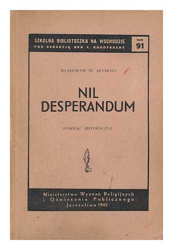 Reymont, Wladyslaw Stanislaw - Nil desperandum : Powiesc historyczna