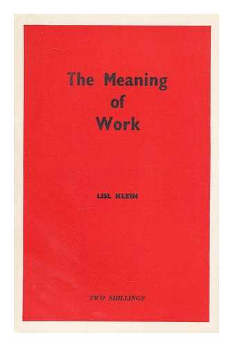 KLEIN, LISL - The meaning of work : papers on work organization and the design of jobs / Lisl Klein