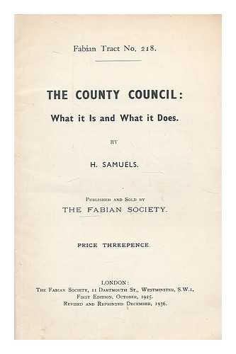 SAMUELS, HARRY - The county council : what it is and what it does