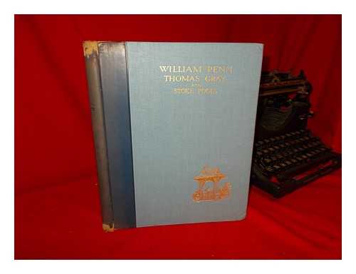 MCDERMOTT, FRANCIS (1896-) - William Penn, Thomas Gray, and an account of the historical association of Stoke Poges / specially compiled for the Penn-Gray Society by F. Mcdermott