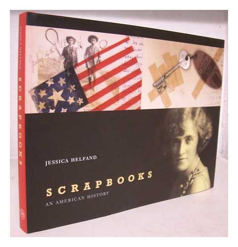 HELFAND, JESSICA - Scrapbooks : an American history / Jessica Helfand