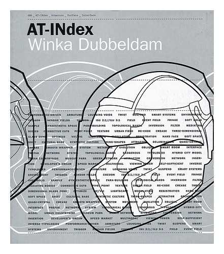 DUBBELDAM, WINKA - AT-INdex / Winka Dubbeldam ; introduction by Reed Kroloff ; contributions by Javier Barreiro Cavestany, Detlef Mertins, and Michael Speaks