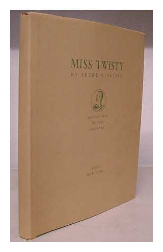 Valira, Irene B. - Miss Twisty : adventures in the country / story in illustrations by Irene B. Valira