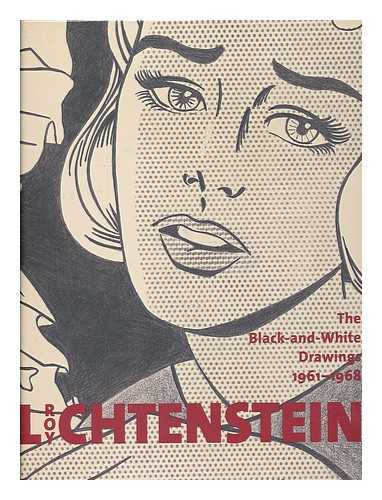 DERVAUX, ISABELLE - Roy Lichtenstein : the black-and-white drawings, 1961-1968 / Isabelle Dervaux ; with essays by Graham Bader ... [et al.]