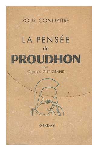 GUY-GRAND, GEORGES (1879-) - La pensee de Proudhon