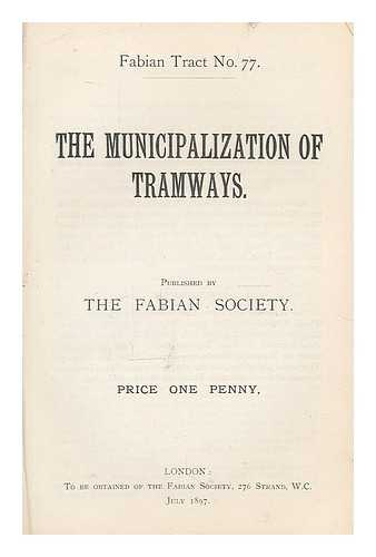 FABIAN SOCIETY - The municipalization of tramways