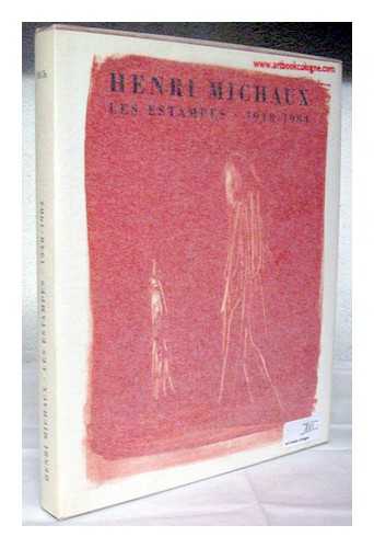 MICHAUX, HENRI (1899-1984) - Henri Michaux, les estampes, 1948-1984 : catalogue raisonne / Rainer Michael Mason, Christophe Cherix ; avec un texte de Bernard Gheerbrant