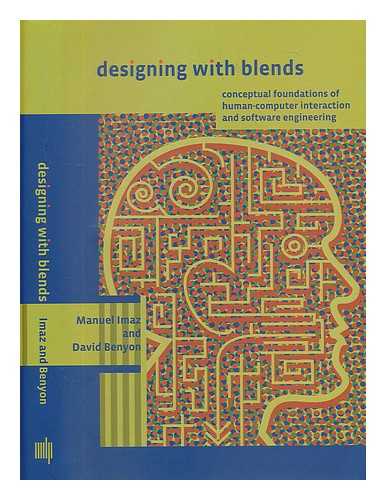 IMAZ, MANUEL - Designing with blends : conceptual foundations of human-computer interaction and software engineering / Manuel Imaz and David Benyon