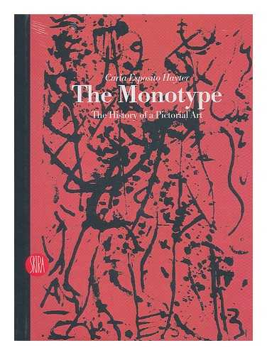 ESPOSITO, CARLA - The monotype : the history of a pictorial art / Carla Esposito Hayter