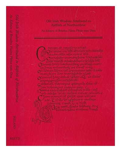 ALDFRITH, KING OF NORTHUMBRIA (D. 705) - Old Irish wisdom attributed to Aldfrith of Northumbria : an edition of Briathra Flainn Fhina maic Ossu / edited and translated by Colin A. Ireland
