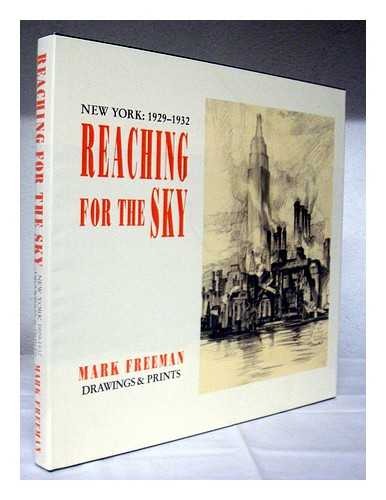 FREEMAN, MARK (1908- ) - Reaching for the sky : New York, 1928-1932 : drawings and prints / Mark Freeman