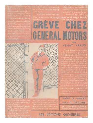 KRAUS, HENRY (1905-). JACOUB, ENA-D. - Greve chez General Motors / Henry Kraus ; traduit de l'anglais par Ena-D. Jacoub