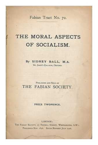 BALL, SIDNEY (1857-1918) - The moral aspects of socialism