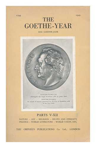 UNGER, WILHELM, ED. - The Goethe year, 1749-1949 Parts V-XII / editor, Wilhelm Unger