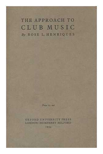 HENRIQUES, ROSE L. - The approach to club music : suggestions for the use of club workers with little musical training