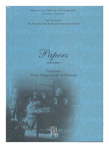 CONVEGNO INTERNAZIONALE DI STUDI SUGLI ARCHIVI FUTURISTI (2003 : ROVERETO, ITALY) - Futurism : from avant-garde to memory / edited by Vincent Giroud & Paola Pettenella in collaboration with Paola Bonani & Francesca Velardita