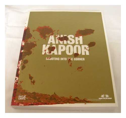KAPOOR, ANISH (1954- ) - Anish Kapoor : shooting into the corner / editor Peter Noever ; contributions by Vito Acconci ... [et al.]