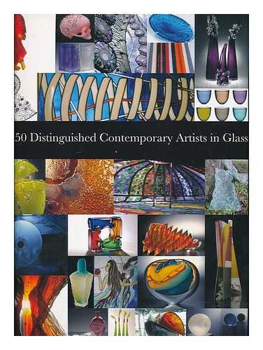 BLY, JOHN - 50 distinguished contemporary artists in glass / edited by John Bly.